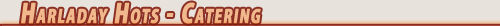 Harladay Hots in Rochester NY - Catering Menu Harladay Hots in Rochester NY - Catering Menu